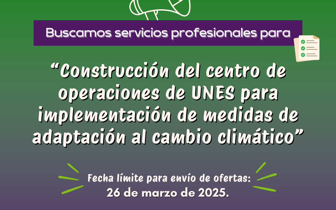 TdR: Construcción del centro de operaciones de UNES para implementación de medidas de adaptación al cambio climático