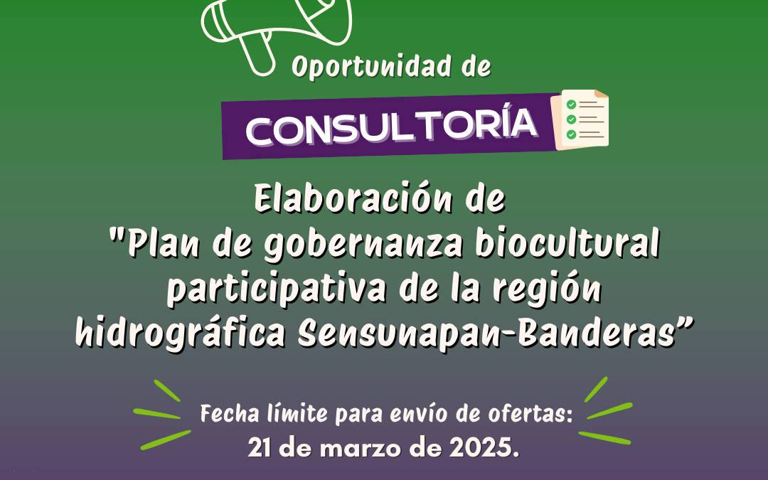 TdR: “Elaboración de plan de gobernanza biocultural participativa de la región hidrográfica Sensunapan-Banderas”