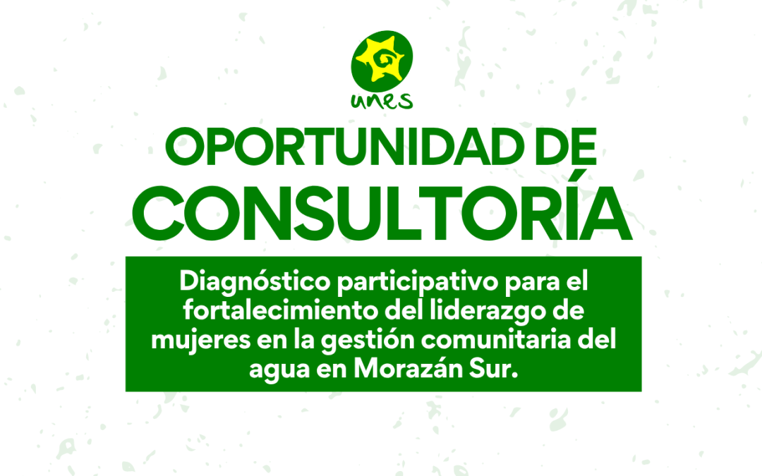 TdR: Diagnóstico participativo para el fortalecimiento del liderazgo de mujeres en la gestión comunitaria del agua en Morazán Sur