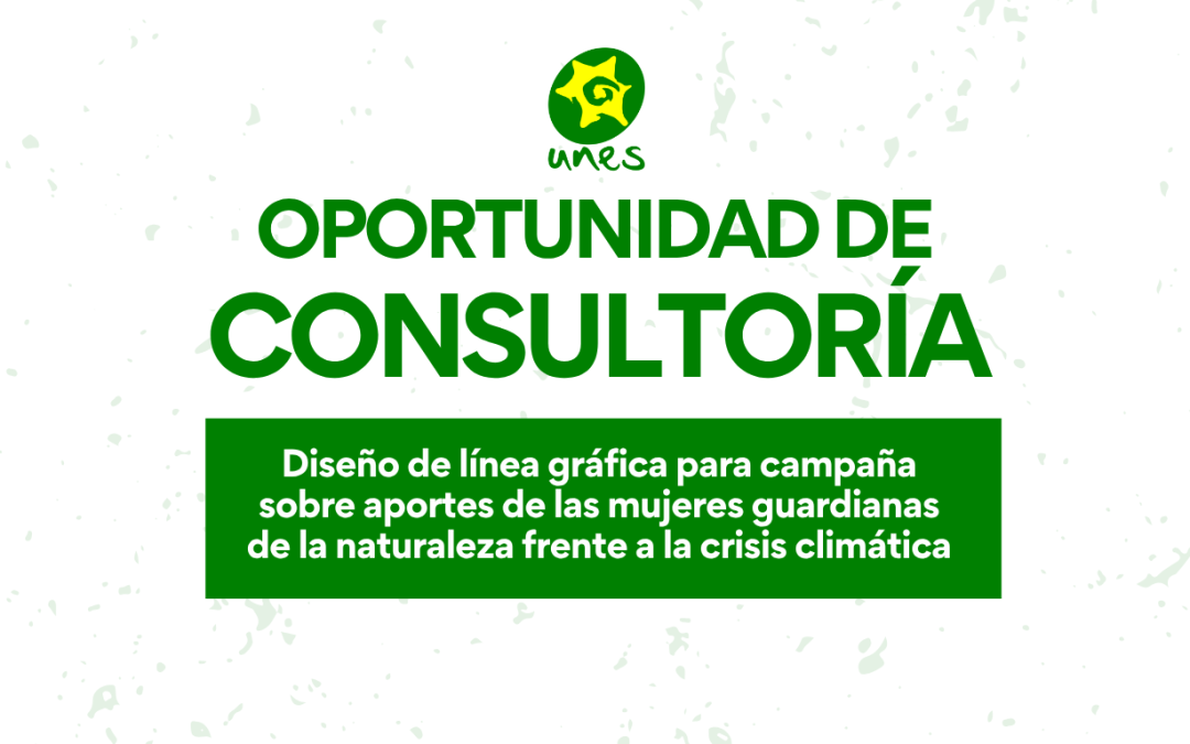 TdR: Diseño de línea gráfica para campaña sobre aportes de las mujeres guardianas de la naturaleza frente a la crisis climática